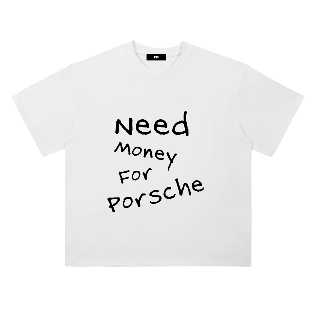 Need Money for Porsche Tee