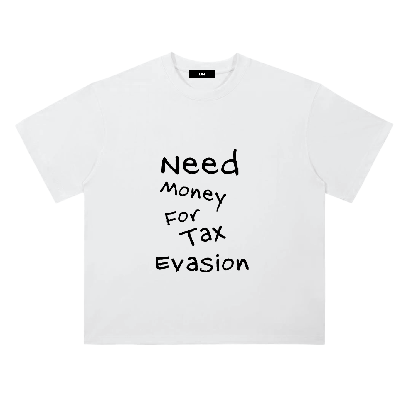 Need Money for Tax Evasion Tee